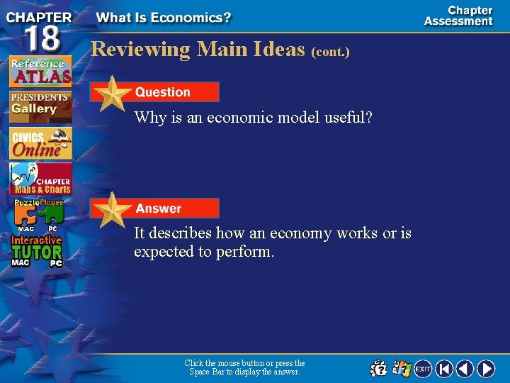 Reviewing Main Ideas (cont. ) Why is an economic model useful? It describes how
