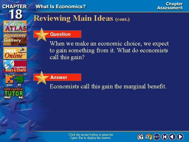 Reviewing Main Ideas (cont. ) When we make an economic choice, we expect to