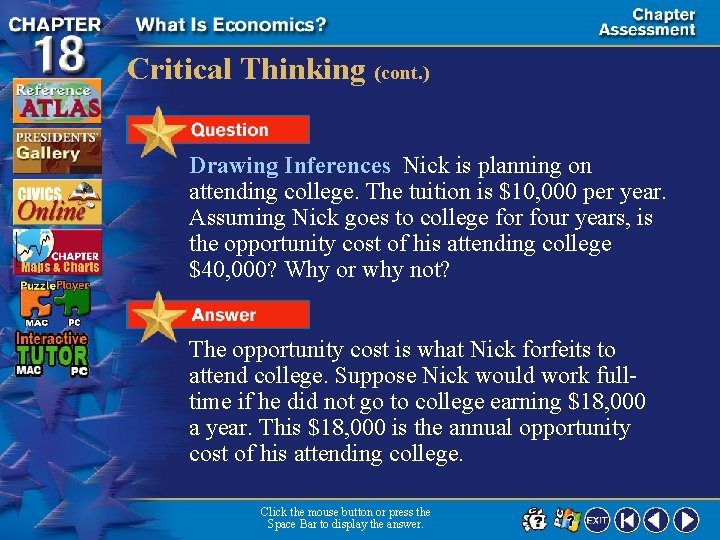 Critical Thinking (cont. ) Drawing Inferences Nick is planning on attending college. The tuition