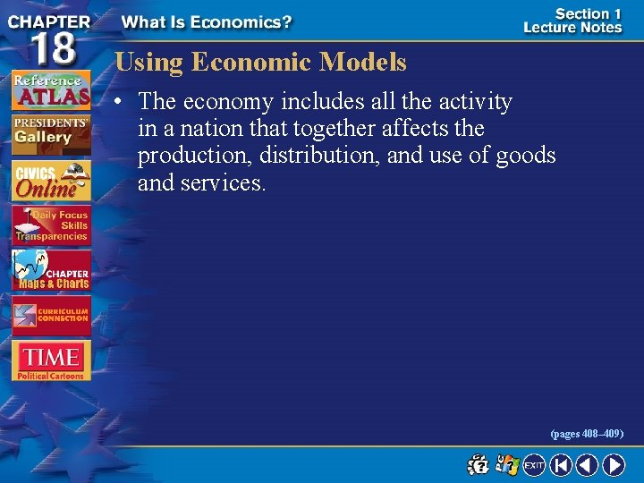 Using Economic Models • The economy includes all the activity in a nation that