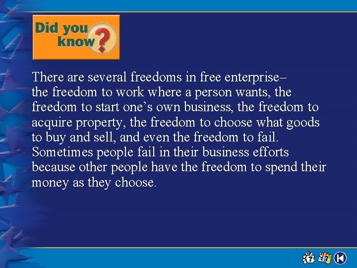 There are several freedoms in free enterprise– the freedom to work where a person