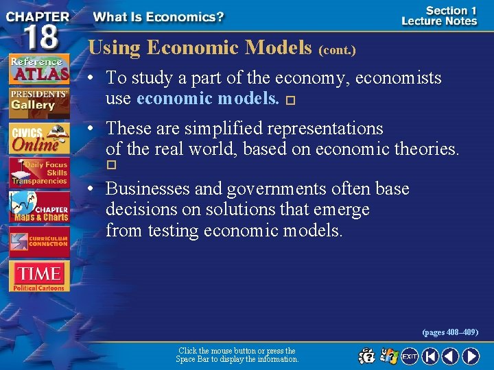 Using Economic Models (cont. ) • To study a part of the economy, economists