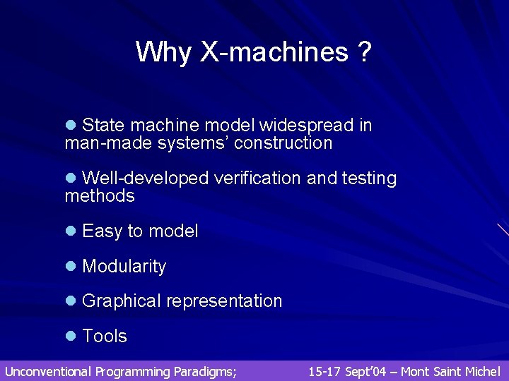 Why X-machines ? l State machine model widespread in man-made systems’ construction l Well-developed Why X-machines ? l State machine model widespread in man-made systems’ construction l Well-developed