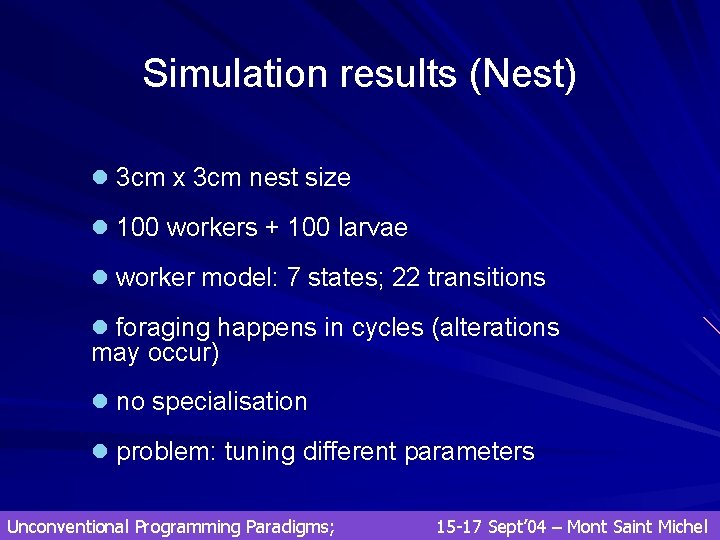 Simulation results (Nest) l 3 cm x 3 cm nest size l 100 workers Simulation results (Nest) l 3 cm x 3 cm nest size l 100 workers