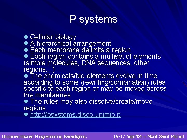 P systems l Cellular biology l A hierarchical arrangement l Each membrane delimits a P systems l Cellular biology l A hierarchical arrangement l Each membrane delimits a