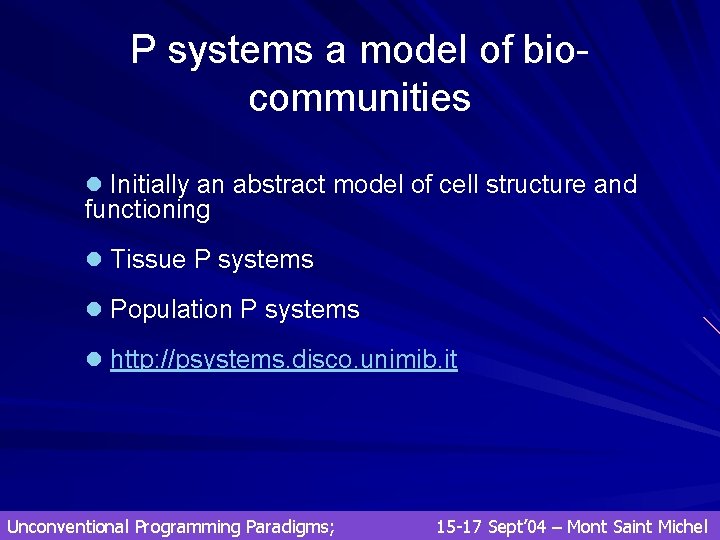 P systems a model of biocommunities l Initially an abstract model of cell structure P systems a model of biocommunities l Initially an abstract model of cell structure