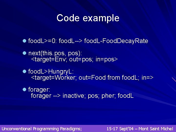 Code example l food. L>=0: food. L--> food. L-Food. Decay. Rate l next(this. pos, Code example l food. L>=0: food. L--> food. L-Food. Decay. Rate l next(this. pos,