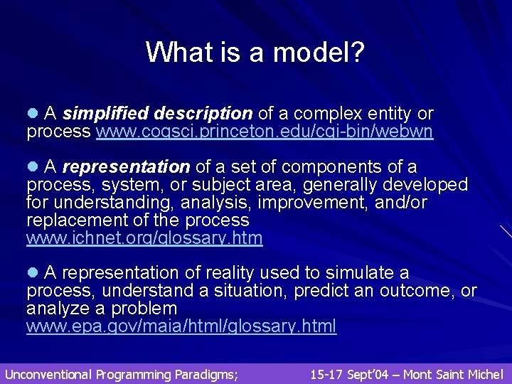 What is a model? l A simplified description of a complex entity or process What is a model? l A simplified description of a complex entity or process