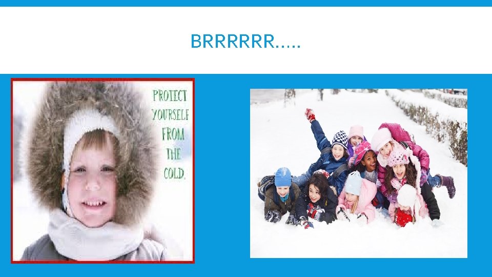 BRRRRRR…. . 