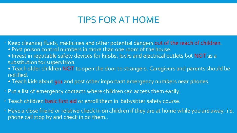 TIPS FOR AT HOME Keep cleaning fluids, medicines and other potential dangers out of