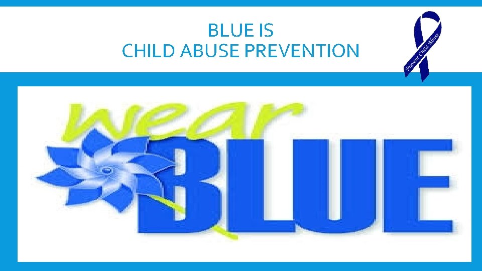 BLUE IS CHILD ABUSE PREVENTION 