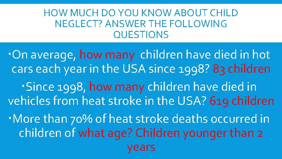 HOW MUCH DO YOU KNOW ABOUT CHILD NEGLECT? ANSWER THE FOLLOWING QUESTIONS On average,