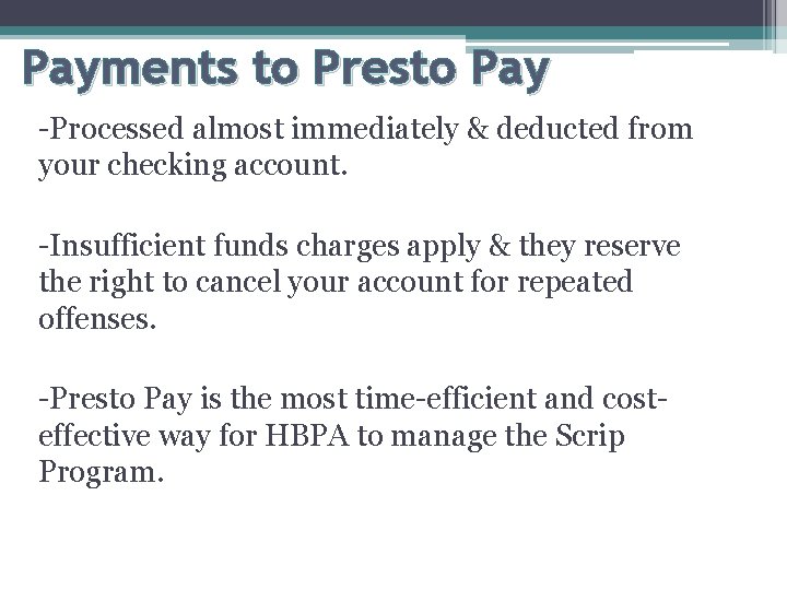 Payments to Presto Pay -Processed almost immediately & deducted from your checking account. -Insufficient