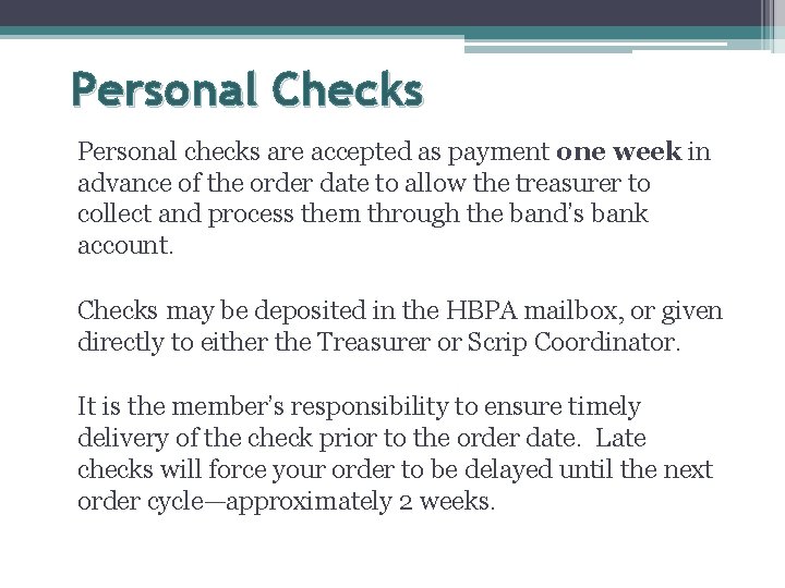 Personal Checks Personal checks are accepted as payment one week in advance of the