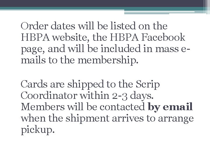 Order dates will be listed on the HBPA website, the HBPA Facebook page, and