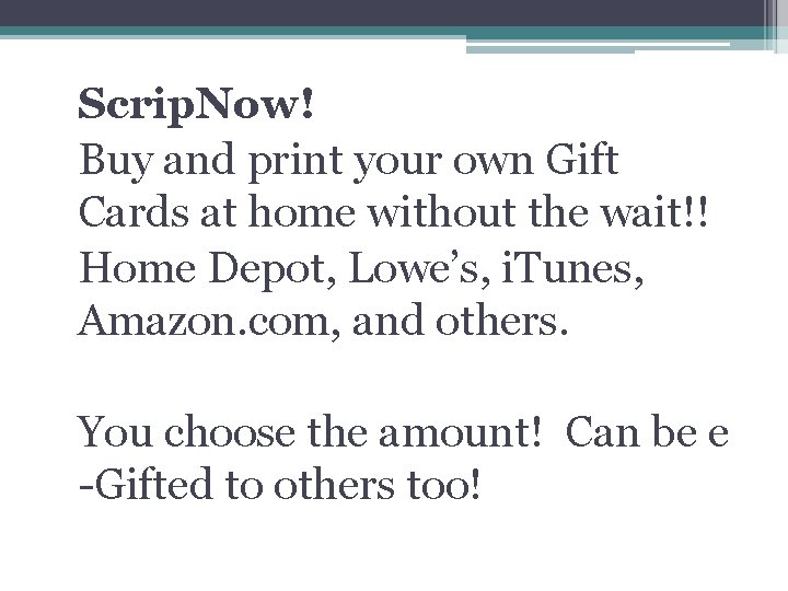 Scrip. Now! Buy and print your own Gift Cards at home without the wait!!