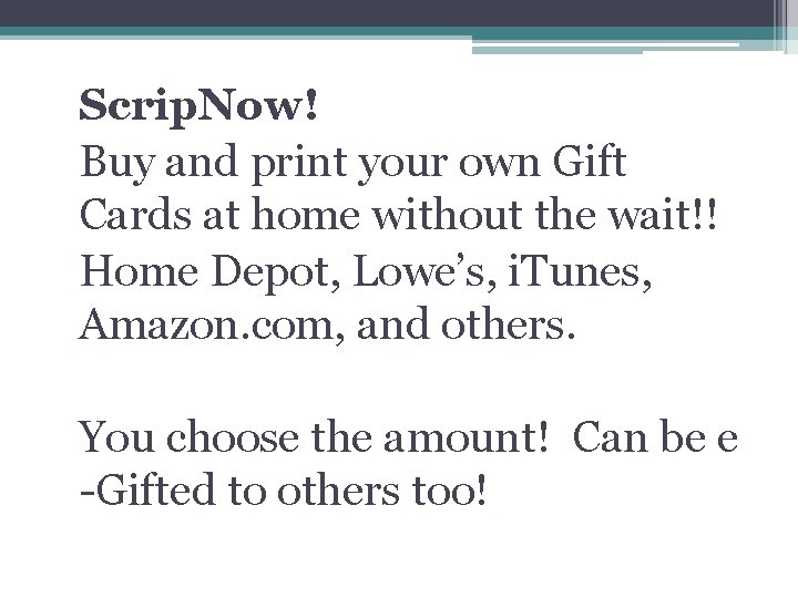 Scrip. Now! Buy and print your own Gift Cards at home without the wait!!