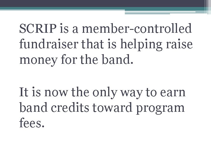 SCRIP is a member-controlled fundraiser that is helping raise money for the band. It