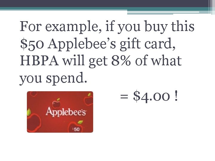 For example, if you buy this $50 Applebee’s gift card, HBPA will get 8%
