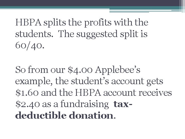 HBPA splits the profits with the students. The suggested split is 60/40. So from