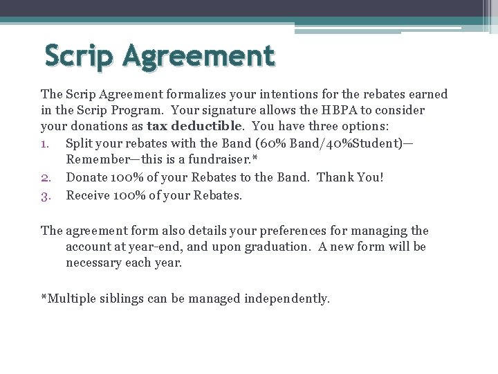Scrip Agreement The Scrip Agreement formalizes your intentions for the rebates earned in the