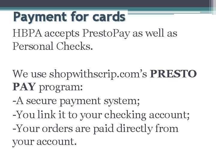 Payment for cards HBPA accepts Presto. Pay as well as Personal Checks. We use
