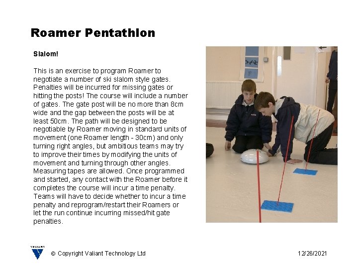 Roamer Pentathlon Slalom! This is an exercise to program Roamer to negotiate a number