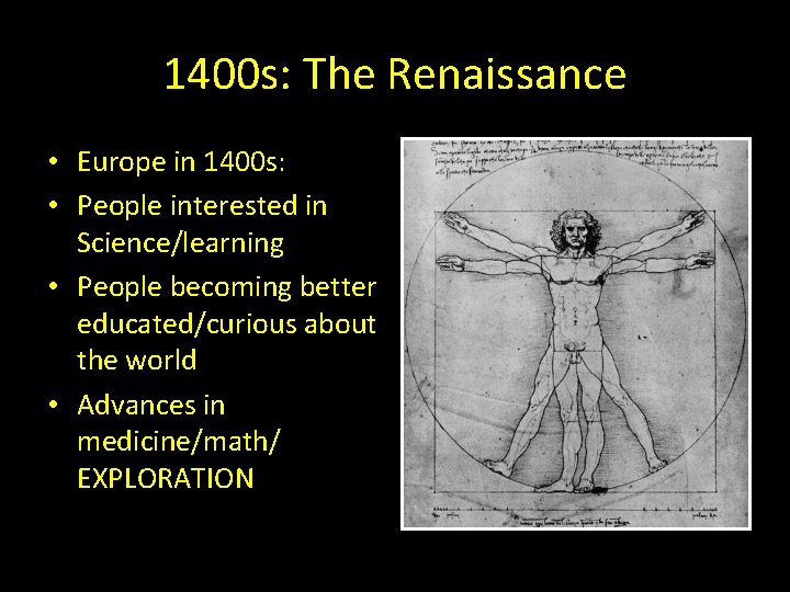 1400 s: The Renaissance • Europe in 1400 s: • People interested in Science/learning 1400 s: The Renaissance • Europe in 1400 s: • People interested in Science/learning