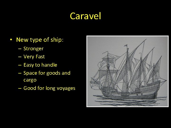 Caravel • New type of ship: Stronger Very Fast Easy to handle Space for Caravel • New type of ship: Stronger Very Fast Easy to handle Space for