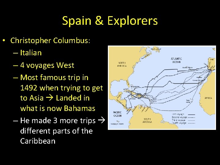 Spain & Explorers • Christopher Columbus: – Italian – 4 voyages West – Most Spain & Explorers • Christopher Columbus: – Italian – 4 voyages West – Most