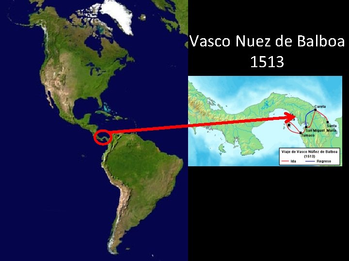 Vasco Nuez de Balboa 1513 Vasco Nuez de Balboa 1513