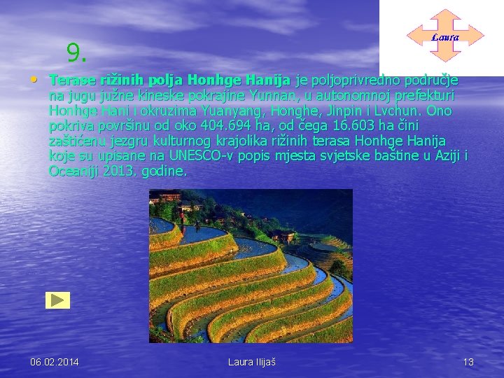 9. • Terase rižinih polja Honhge Hanija je poljoprivredno područje na jugu južne kineske