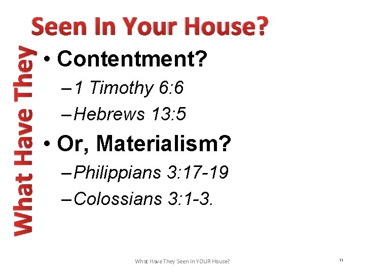 What Have They Seen In Your House? • Contentment? – 1 Timothy 6: 6