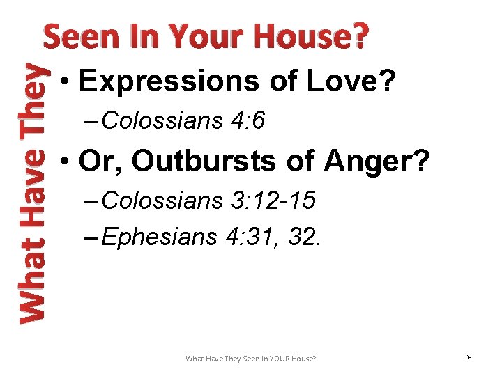 What Have They Seen In Your House? • Expressions of Love? – Colossians 4: