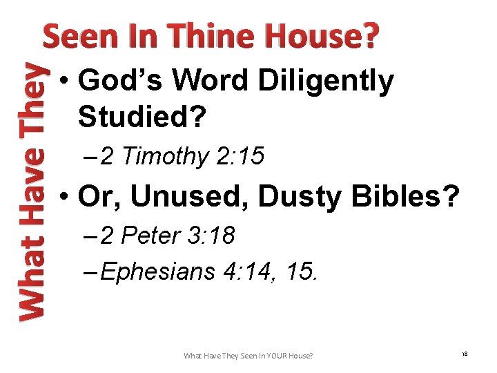 What Have They Seen In Thine House? • God’s Word Diligently Studied? – 2