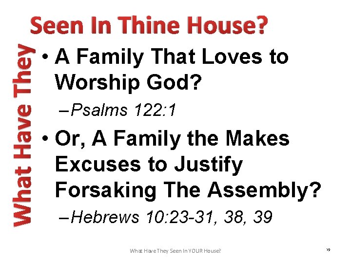 What Have They Seen In Thine House? • A Family That Loves to Worship