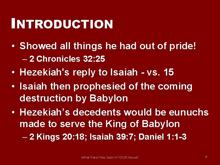 INTRODUCTION • Showed all things he had out of pride! – 2 Chronicles 32: