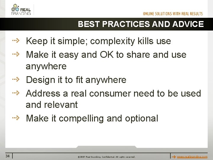 BEST PRACTICES AND ADVICE Keep it simple; complexity kills use Make it easy and