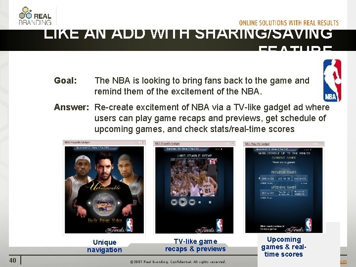 LIKE AN ADD WITH SHARING/SAVING FEATURE Goal: The NBA is looking to bring fans