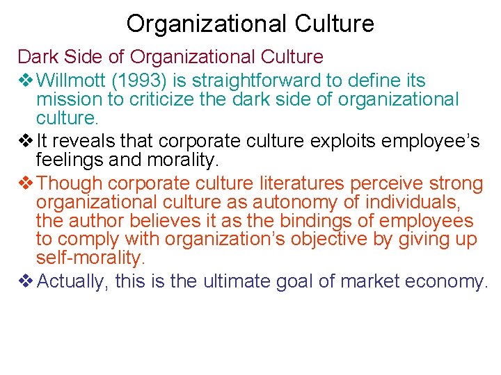 Organizational Culture Dark Side of Organizational Culture v Willmott (1993) is straightforward to define