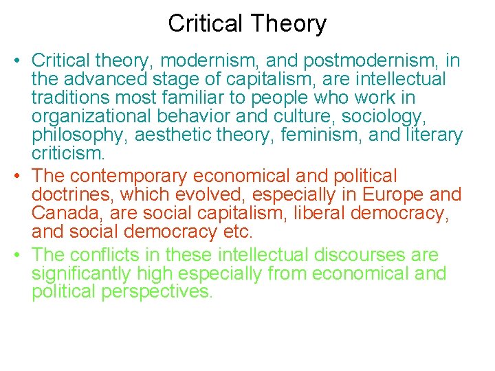 Critical Theory • Critical theory, modernism, and postmodernism, in the advanced stage of capitalism,