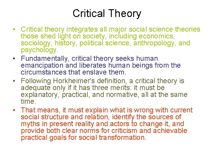 Critical Theory • Critical theory integrates all major social science theories those shed light