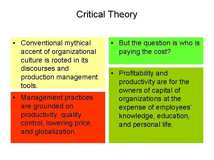 Critical Theory • Conventional mythical accent of organizational culture is rooted in its discourses