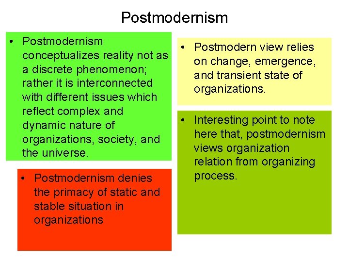 Postmodernism • Postmodernism conceptualizes reality not as a discrete phenomenon; rather it is interconnected
