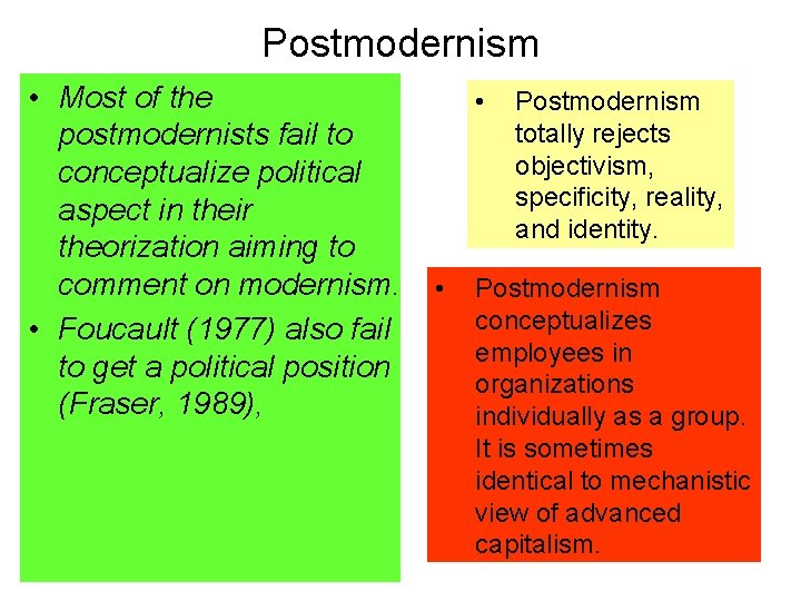 Postmodernism • Most of the postmodernists fail to conceptualize political aspect in their theorization