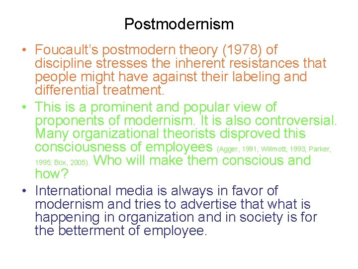 Postmodernism • Foucault’s postmodern theory (1978) of discipline stresses the inherent resistances that people