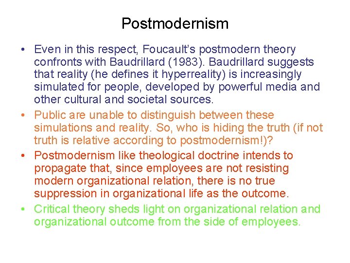 Postmodernism • Even in this respect, Foucault’s postmodern theory confronts with Baudrillard (1983). Baudrillard