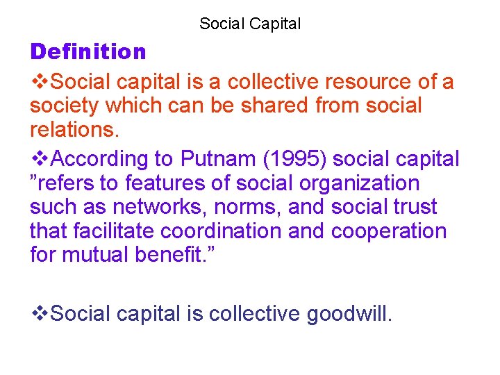 Social Capital Definition v. Social capital is a collective resource of a society which