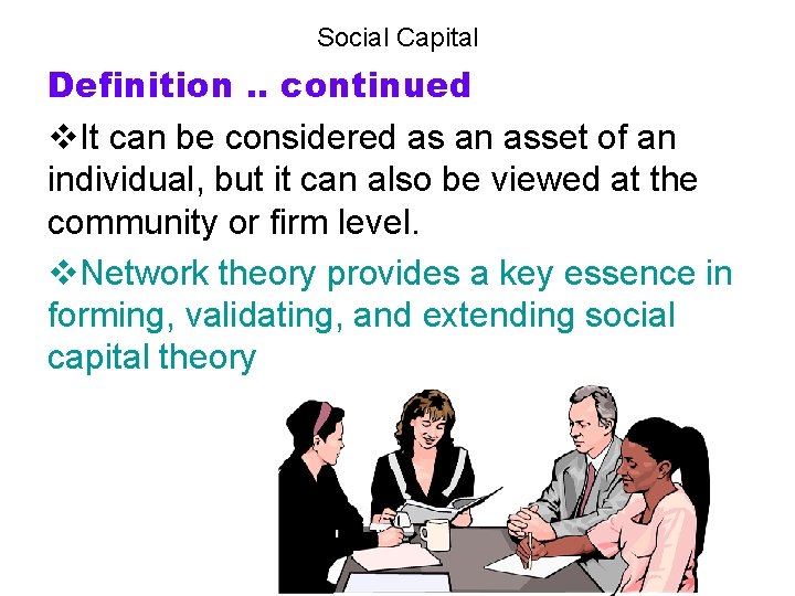 Social Capital Definition. . continued v. It can be considered as an asset of