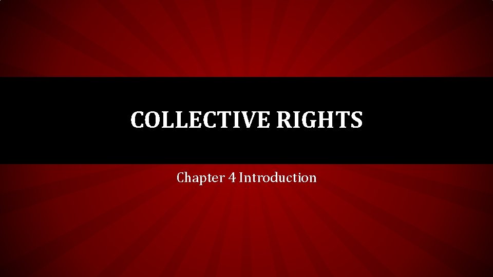 COLLECTIVE RIGHTS Chapter 4 Introduction 